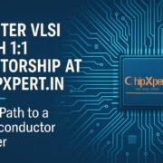 Master VLSI with 1:1 Mentorship at ChipXpert : Your Path to a Semiconductor Career