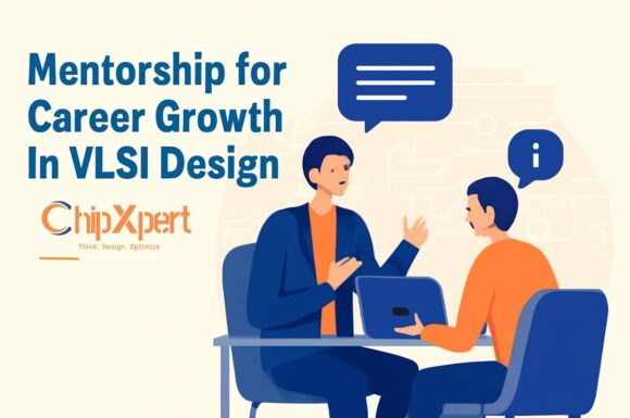 1-1 Mentorship for Career Growth in VLSI Design: A Key to Success at ChipXpert