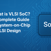 What is VLSI SoC A Complete Guide to System-on-Chip in VLSI Design
