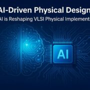 AI-Driven Physical Design How AI is Reshaping VLSI Physical Implementation