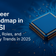 Career Roadmap in VLSI Skills, Roles, and Salary Trends in 2025